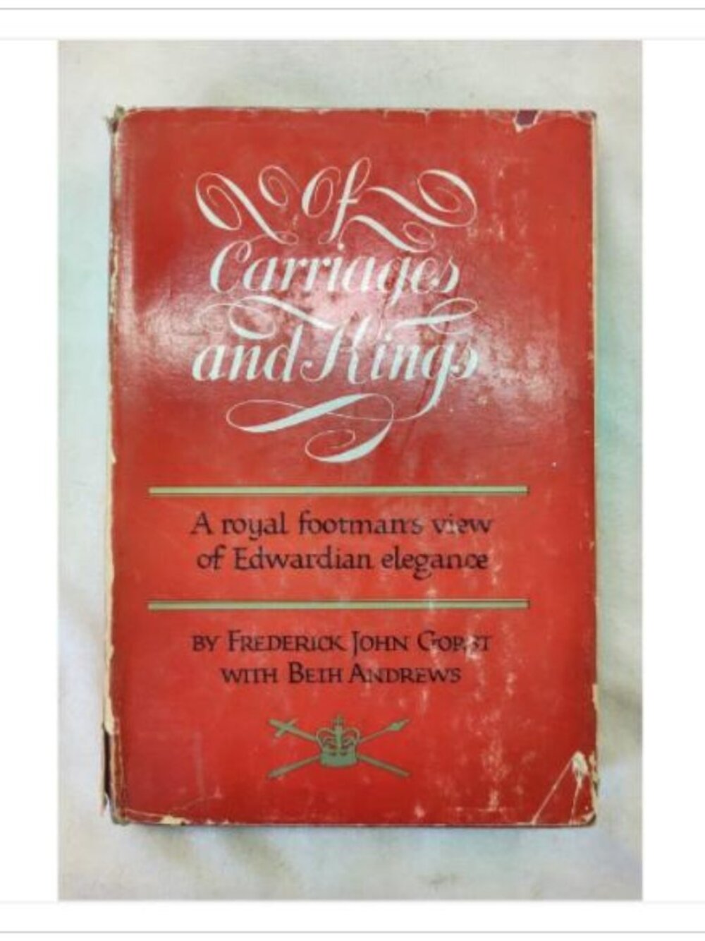 Of Carriages and Kings Frederick John Gorst 1956 HC